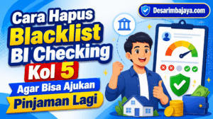 Cara Hapus Blacklist BI Checking Kol 5 Agar Bisa Ajukan Pinjaman Lagi