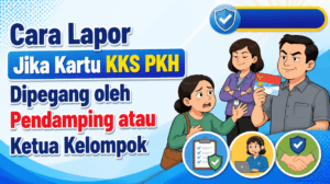 Cara Lapor Jika Kartu KKS PKH Dipegang oleh Pendamping atau Ketua Kelompok