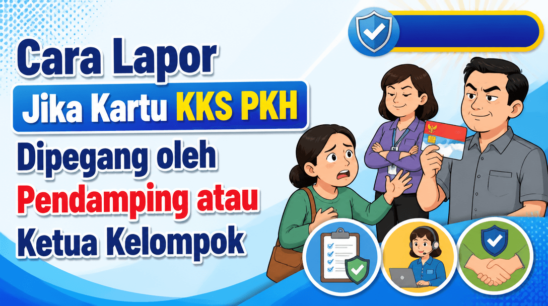 Cara Lapor Jika Kartu KKS PKH Dipegang oleh Pendamping atau Ketua Kelompok