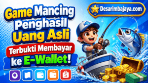 Game Mancing Penghasil Uang Asli Terbukti Membayar ke E-Wallet!