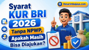 Syarat KUR BRI 2026 Tanpa NPWP, Apakah Masih Bisa Diajukan?