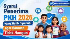 Syarat Penerima PKH 2026 yang Wajib Dipenuhi agar Bantuan Tidak Hangus