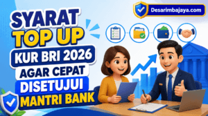 Syarat Top Up KUR BRI 2026 Agar Cepat Disetujui Mantri Bank