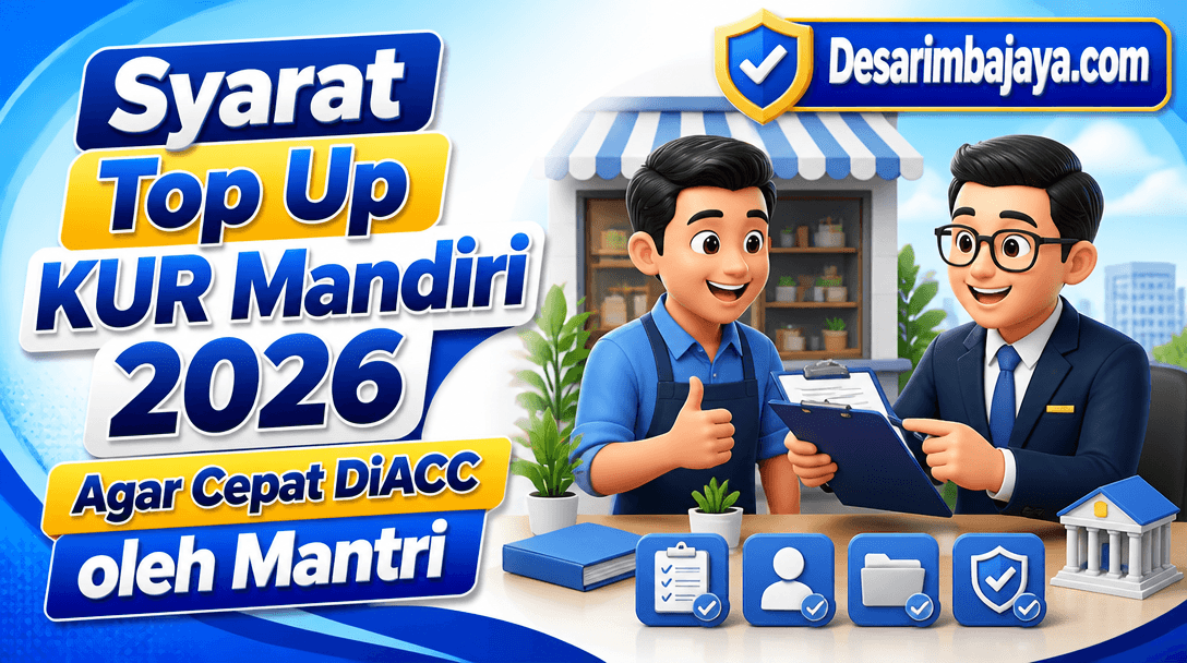 Syarat Top Up KUR Mandiri 2026 Agar Cepat DiACC oleh Mantri
